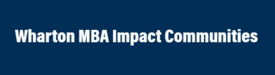 The image shows the text "Wharton MBA Impact Communities" in white on a dark blue background.